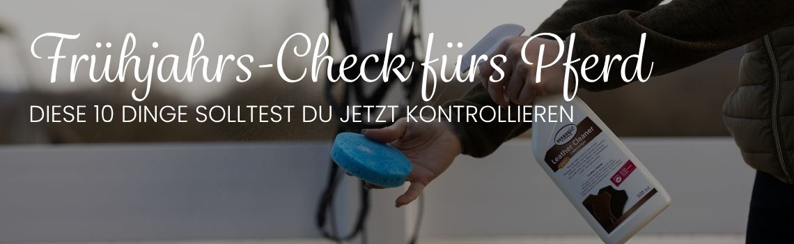 Frühjahrs-Check fürs Pferd – Diese 10 Dinge solltest du jetzt kontrollieren